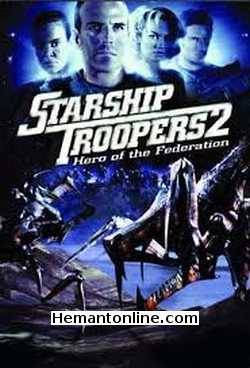 Starship Troopers 2 Hero of The Federation 2004 Hindi Billy Brown, Richard Burgi, Kelly Carlson, Cy Carter, Tim Conlon, Sandrine Holt, Bobby C. King, Ed Lauter, J.P. Manoux, Lawrence Monoson, Colleen Porch, Drew Powell, Ed Quinn, Jason-Shane Scott, Stephen