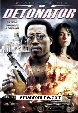 The Detonator 2006 Hindi Wesley Snipes, Silvia Colloca, Tim Dutton, Roxana Andronescu, Michael Brandon, Gabi Burlacu, Warren Derosa, Florian Ghimpu, William Hope, Matthew Leitch, Valeriu Tomescu