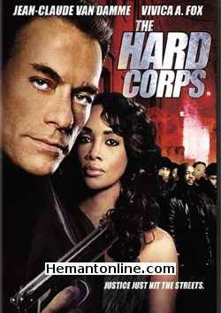 The Hard Corps 2006 Hindi Jean-Claude Van Damme, Razaaq Adoti, Vivica A. Fox, Peter Bryant, Ron Bottitta, Viv Leacock, Adrian Holmes, Mark Griffin, Ron Selmour, Aaron Au,