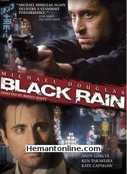 Black Rain 1989 Hindi Michael Douglas, Andy Garcia, Ken Takakura, Kate Capshaw, Yusaku Matsuda, John Spencer, Guts Ishimatsu, Yuya Uchida, Tomisaburo Wakayama, Miyuki Ono, John Costelloe,