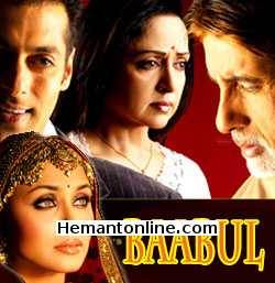 Baabul 2006 Amitabh Bachchan, Hema Malini, Rani Mukherjee, Om Puri, Salman Khan, John Abraham, Aman Verma, Parmeet Sethi, Rajpal Yadav, Smita Jaykar, Avtar Gill,