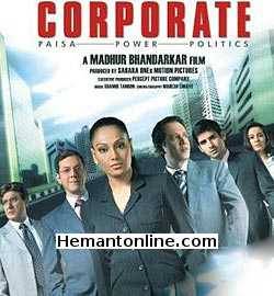 Corporate 2006 Bipasha Basu, Minissha Lamba, Sameer Dattani, Kay Kay Menon, Payal Rohatgi, Raj Babbar, Harsh Chhaya, Rajat Kapoor, Javed Akhtar, Deepshikha, Bharat Dabholkar, Sandeep Mehta, Achint Kaur, Lilette Dubey, Ashok Pandit,