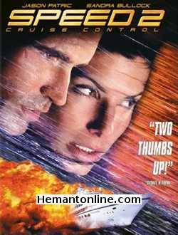 Speed 2 Cruise Control 1997 Hindi Sandra Bullock, Jason Patric, Willem Dafoe, Temuera Morrison, Brian McCardie, Christine Firkins, Mike Hagerty, Colleen Camp, Lois Chiles, Francis Guinan, Tamia, Jeremy