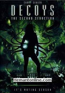 Antariksh Mein Hamla - Decoys 2 Alien Seduction 2007 Hindi Corey Sevier, Tyler Johnston, Kailin See, Kim Poirier, Dina Meyer, Tobin Bell, Reamonn Joshee, Ryan Ash, Brad Goddard, Michelle Molineux, Lindsay Maxwell,