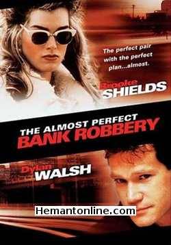 The Almost Perfect Bank Robbery 1998 Hindi Brooke Shields, Dylan Walsh, Sherie Rene Scott, Alessandro Nivola, Mujibur Rahman, Rip Torn, Greg Hohn, Rebecca Koon, Jeffrey Pillars, Janell McLeod, Marion Guyot, Frank Hoyt Taylor, Keith Flippen, Lucile McIntyre,