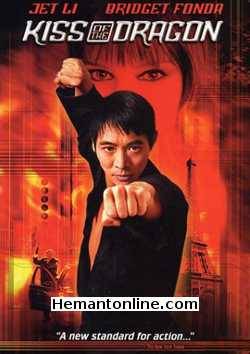 Kiss of the Dragon 2001 Hindi Jet Li, Bridget Fonda, Tchaky Karyo, Max Ryan, Ric Young, Burt Kwouk, Laurence Ashley, Cyril Raffaelli, Didier Azoulay, John Forgeham, Paul Barrett, Kentaro Matsuo, Colin Prince, Vincent Glo, Vincent Wong