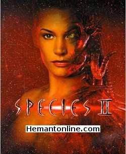 Species 2 1998 Hindi Michael Madsen, Natasha Henstridge, Marg Helgenberger, Mykelti Williamson, George Dzundza, James Cromwell, Justin Lazard, Myriam Cyr, Sarah Wynter, Baxter Harris, Scott Morgan, Nancy La Scala, Raquel Gardner, Henderson Forsythe, Robert