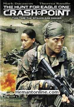 The Hunt for Eagle One Crash Point 2006 Hindi Mark Dacascos, Theresa Randle, Jeff Fahey, Joe Suba, Zach McGowan, Steve Cryin, Joe Mari Avellana, Dick Israel, Jerry Corpuz, Rutger Hauer, Gary Kasper, Renee Rogoff, Boy Roque, Noel Trinidad