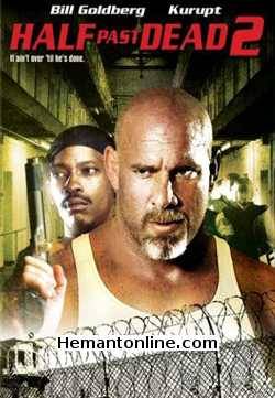 Maut Ki Ladai - Half Past Dead 2 2007 Hindi Bill Goldberg, Kurupt, Angell Conwell, Robert Madrid, Joe Perez, Alona Tal, Morocco Omari, Jack Conley, Robert LaSardo, Kale Browne, Noelle Evans, Robert