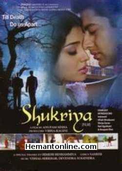 Shukriya Till Death Do Us Apart 2004 Aaftab Shivdasani, Shriya Saran, Rati Agnihotri, Anupam Kher, Rana Jung Bahadur, Ashwani Chopra, Introducing Indraneil