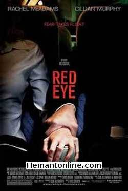 Red Eye 2005 Hindi Rachel McAdams, Cilian Murphy, Brian Cox, Jayma Mays, Laura Johnson, Max Kasch, Angela Paton, Suzie Plakson, Jack Scalia, Terry Press, Robert Pine, Carl Gilliard, Mary Kathleen Gordon, Loren Lester, Philip