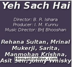 Yeh Sach Hai 1975 Rehana Sultan, Mrinal Mukerji, Sarita, Manmohan Krishna, Asit Sen, Johny Whisky, Ranjeet, Abhijit Sen, Asha Nadkarni, Shobha