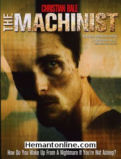 The Machinist 2004 Hindi Christian Bale, Jennifer Jason Leigh, Aitana Sanchez-Gijon, John Sharian, Michael Ironside, Larry Gilliard Jr., Reg E. Cathey, Anna Massey, Matthew Romero Moore,