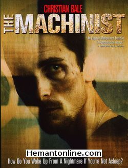 The Machinist 2004 Hindi Christian Bale, Jennifer Jason Leigh, Aitana Sanchez-Gijon, John Sharian, Michael Ironside, Larry Gilliard Jr., Reg E. Cathey, Anna Massey, Matthew Romero Moore,