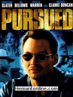 Pursued 2004 Hindi Christian Slater, Gil Bellows, Estella Warren, Michael Clarke Duncan, Conchita Campbell, Kevin McNulty, Tyler Labine, Sarah Strange, Chelah Horsdal, Saul Rubinek, Scott