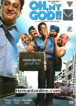 Oh My God 2008 Vinay Pathak, Divya Dutta, Saurabh Shukla, Harsh Chhaya, Gaurav Gera, Pubali Sanyal, Mushtaq Khan