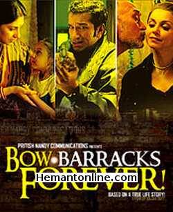 Bow Barracks Forever 2004 Lillete Dubey, Clayton Rodgers, Neha Dubey, Sabyasachi Chakravarty, Sohini Pal, Moon Moon Sen, Avijit Dutt, Kunal Padhi, Arijit Dutt, Victor Banerjee, Rupa