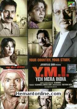 Yeh Mera India 2009 Anupam Kher, Atul Kulkarni, Milind Gunaji, Perizad Zorabian, Praveen Dabbas, Purab Kohli, Rajit Kapoor, Rajpal Yadav, Sarika, Sayaji Shinde, Seema Biswas, Smilie Suri, Vijay Raaz