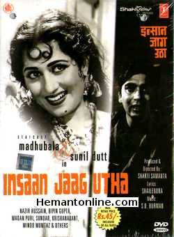 Insaan Jaag Utha 1959 Sunil Dutt, Madhubala, Nazir Hussain, Bipin Gupta, Madan Puri, Sunder, Krishnakant, Minoo Mumtaz