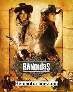 Do Janbaaz Haseena - Bandidas 2006 Hindi Salma Hayek, Penelope Cruz, Denis Ardnt, Audra Blaser