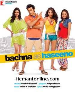 Bachna Ae Haseeno 2008 Ranbir Kapoor, Deepika Padukone, Bipasha Basu, Minissha Lamba, Kunal Kapoor, Hiten Paintal, Cameron Pearson, Puneet Issar