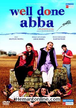 Well Done Abba 2010 Boman Irani, Minissha Lamba, Sameer Dattani, Ravi Kissen, Ila Arun, Salim Ghouse, Sonali Kulkarni, Rajit Kapoor, Yashpal Sharma, Ravi Jhankal, Rajendra Gupta, Lalit Tiwari