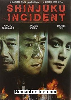 Shinjuku Incident 2009 Hindi Jackie Chan, Naoto Takenaka, Daniel Wu, Jinglei Xu, Masaya Kato, Toru Minegishi, Jack Kao, Kenya Sawada Hiroyuki, Nagato Yasuaki, Kurata Bingbing Fan