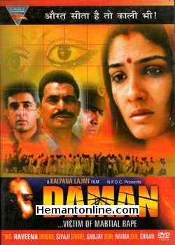 Daman 2001 Raveena Tandon, Sivaji Shinde, Sanjay Suri, Raima Sen, Shaan, Bharti Jaffrey, Nippon Goswami, Ranjan Khosla, Kalpana Barua, Girija Das, Indra Bania, Jharna