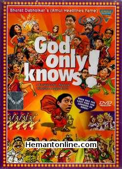 God Only Knows 2004 Anjan Srivastava, Dilip Prabhawalkar, Viju Khote, Vihang Nayak, Sharbani Mukherjee, Kishore Pradhan, Shahriyar Atai, Benika Deepak, Johny Lever, Jackie Shroff, Suresh Menon, Vijay Patkar