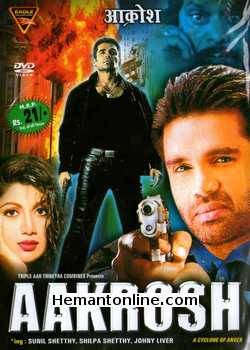 Aakrosh A Cyclone of Anger 1998 Sunil Shetty, Shilpa Shetty, Sheeba, Kiran Kumar, Shakti Kapoor, Ranjeet, Suresh Oberoi, Mohan Joshi, Johny Lever, Naveen Nischol, Anjana Mumtaz, Kulbhushan Kharbanda