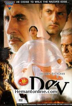 Dev 2004 Amitabh Bachchan, Fardeen Khan, Kareena Kapoor, Om Puri, Amrish Puri, Rati Agnihotri, Milind Gunaji, Harsh Chhaya, Ehsaan Khan