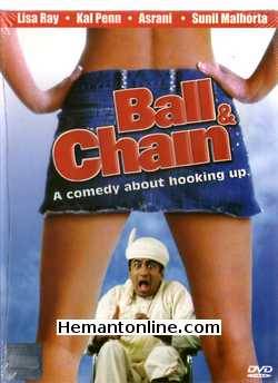 Ball And Chain 2004 Sunil Malhotra, Lisa Ray, Purva Bedi, Kal Penn, Asrani, Ismail Bashey, Johnny Kastl, Ather Ali, Brea Cola