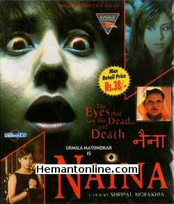 Naina 2005 Urmila Matondkar, Anuj Sawhney, Amardeep Jha, Kamini Khanna, Shweta Konnor, Sulbha Arya, Dinesh Lamba