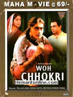 Woh Chhokri 1994 Pallavi Joshi, Neena Gupta, Om Puri, Paresh Rawal, Yogita Chheda, Swapnil Diwan, Tushaar Mohile, Sonali Malgundkar, Pushon Kriplani, Ramesh Dwivedi