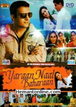 Yaaran Naal Baharaan 2005 Punjabi Jimmy Shergill, Juhi Babbar, Raj Babbar, Anupam Kher, Gurpreet Ghuggi, Vivek Shauq, Gavie Chahal, Ketki Dave, Deepika, Sunita Dhir, Sonika Gill, Rupi Kamboj