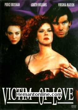 Victim of Love 1991 Pierce Brosnan, JoBeth Williams, Virginia Madsen, Georgia Brown, Murphy Cross, Ruben Pla, Yuri Ogawa, Gary Bolen, Terry Kohl