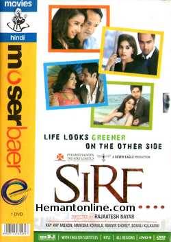 Sirf - Life Looks Greener On The Other Side 2008 Kay Kay Menon, Manisha Koirala, Ranvir Shorey, Sonali Kulkarni, Pravin Dabbas, Rituparna Sengupta, Ankur Khanna, Nauheed Cyrusi