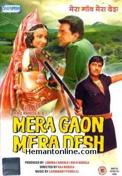 Mera Gaon Mera Desh 1971 Dharmendra, Asha Parekh, Vinod Khanna, Jayant, Laxmi Chhaya, Asit Sen, Sudhir, Bhagwan, Uma Dutt, Baldev Khosla