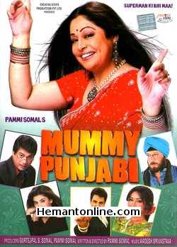 Mummy Punjabi 2011 Kirron Kher, Jackie Shroff, Divya Dutta, Kanwaljeet Singh, Manav Vij, Rohit Roy, Anju Mahendroo, Viraf Patel, Nimisha Goswami, Gurdas Mann, Satish Kaushik, Simran Vaid, Urvashi Gandhi, Sachin Sharma, Supriya Shukla