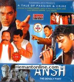 Ansh The Deadly Part 2002 Om Puri, Abbas, Sharbani Mukherji, Shama Sikander, Rajat Bedi, Ashutosh Rana, Ashish Vidyarthi, Sayaji Shinde, Milind Gunaji, Alok Nath, Pankaj Berry, Ravi Kishan, Ishrat Ali, Mushtaq Khan, Bobby Parikh