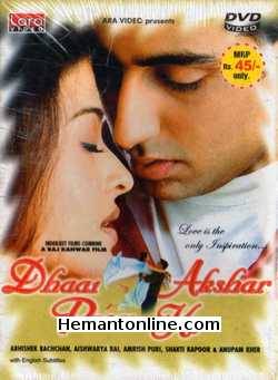 Dhaai Akshar Prem Ke 2000 Abhishek Bachchan, Aishwarya Rai Bachchan, Amrish Puri, Anupam Kher, Shakti Kapoor, Sushma Seth, Harish Patel, Dalip Tahil, Nina Kulkarni, Tanvi Azmi, Humani Shivpuri