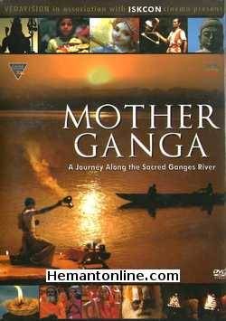 Mother Ganga A Journey Along The Sacred Ganges River 2005