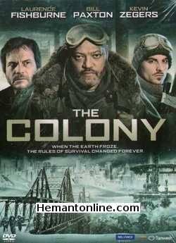 The Colony 2013 Kevin Zegers, Laurence Fishburne, Bill Paxton, Charlotte Sullivan, Dru Viergever, Atticus Dean Mitchell, John Tench, Lisa Berry, Lucius Hoyos, Kimberly Sue Murray, Michael Mando, Helen Taylor, Romano Orzari, John Healy,