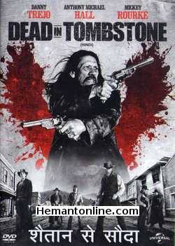 Dead In Tombstone 2013 Hindi Danny Trejo, Mickey Rourke, Anthony Michael Hall, Dina Meyer, Richard Dillane, Coline Mace, Emil Hostina, Ovidiu Niculescu, Ronan Summers, Edward Akrout, Radu