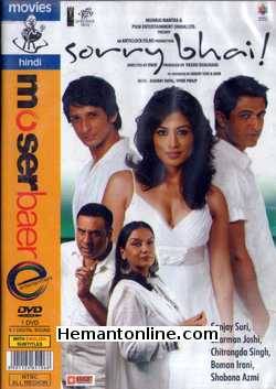 Sorry Bhai 2008 Sanjay Suri, Sharman Joshi, Chitrangda Singh, Boman Irani, Shabana Azmi, Priyanka Bose, Payal Nair, Adrian, Gaurav, Hirak Thakar, Helen