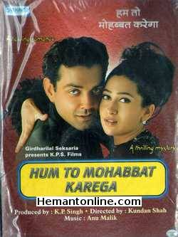 Hum To Mohabbat Karega 2000 Bobby Deol, Karishma Kapoor, Sadashiv Amrapurkar, Johnny Lever, Shakti Kapoor, Maleeka Ghai, Vijay Kashyap, Dalip Tahil, Raj Zutshi