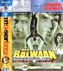 Main Balwaan 1986 Mithun Chakraborty, Dharmendra, Meenakshi Sheshadri, Ravi Vaswani, Reeta Bhaduri, Utpal Dutt, Johnny Lever, Raza Murad, Suresh Oberoi, Satish Shah, Tej Sapru, Rakesh