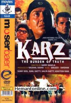 Karz - The Burden of Truth 2002 Sunny Deol, Shilpa Shetty, Sunil Shetty, Ashutosh Rana, Kirron Kher, Sayaji Shinde, Johnny Lever, Himani Shivpuri, Shahbaaz Khan, Vishwajeet Pradhan, Deepak Shirke,