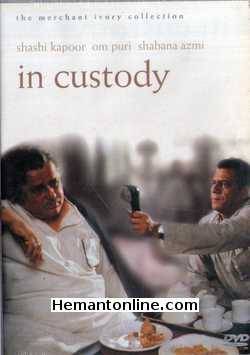 In Custody 1994 - Hindi Shashi Kapoor, Shabana Azmi, Om Puri, Sushma Seth, Neena Gupta, Tinnu Anand, Prayag Raj, Parikshit Sahni, Maza Bi, Sagar Arya, Alakh Nandan