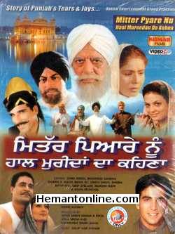 Mitter Pyare Nu Haal Mureedan Da Kehna 2004 Punjabi Dara Singh, Mohinder Sandhu, Daman S. Maan, Rama Vij, Vindu Singh, Sheeba, Avtar Gill, Deep Dhillon, Mukesh Rishi, Navin Nischol, Akshay Kumar